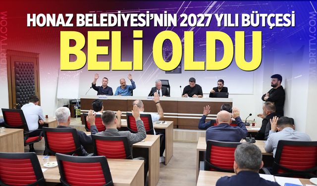 Honaz Belediyesi’nin 2027 Yılı Bütçesi Belli Oldu