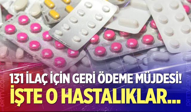 131 İlaç İçin Geri Ödeme Müjdesi!