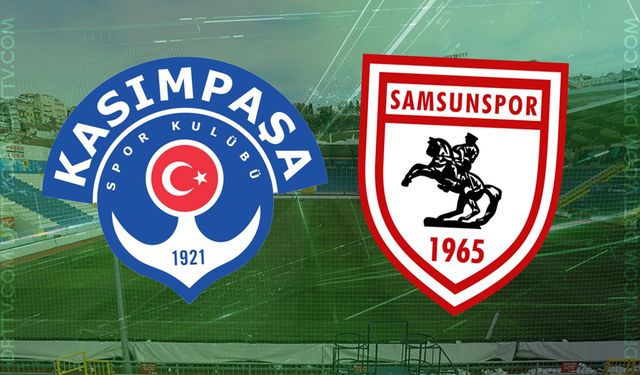 Kasımpaşa - Samsunspor maçı ne zaman, saat kaçta? İşte detaylar…