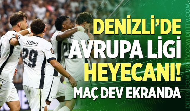 Denizli’de Beşiktaş maçı heyecanı dev ekranda yaşanacak!