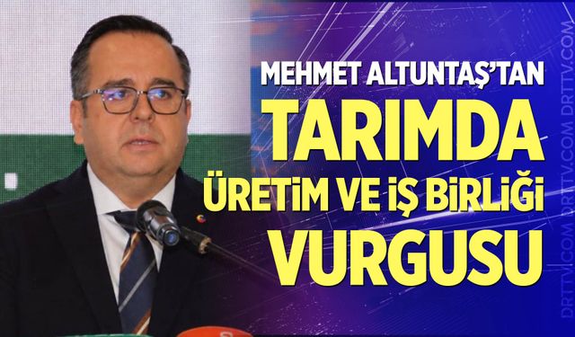 Başkan Mehmet Altuntaş’tan Tarımda Üretim Ve İş Birliği Vurgusu