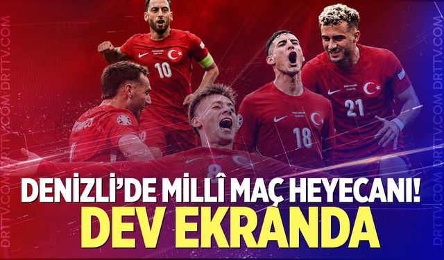 Denizli’de bu akşam gözler ay-yıldızda! Maç dev ekranda