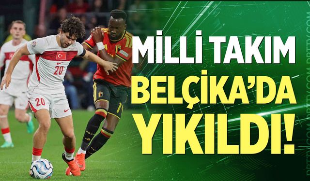 Milli Takım Belçika'da Yıkıldı
