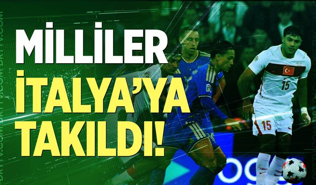 Milliler İtalya'ya takıldı!