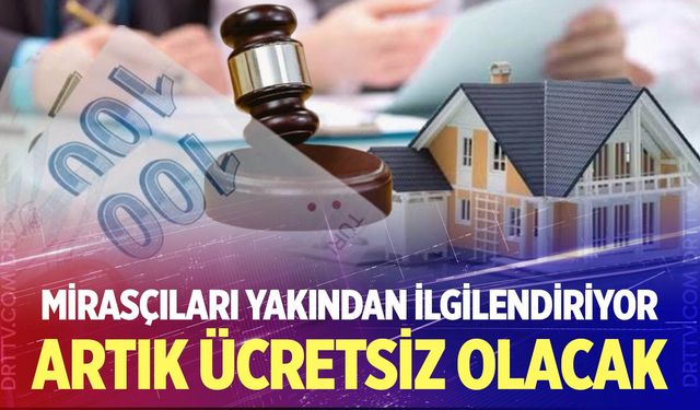 Mirasçıları yakından ilgilendiriyor