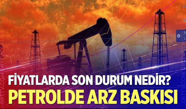 Petrolde arz baskısı