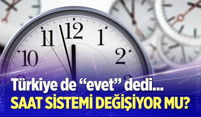 Saat sistemi değişiyor mu?