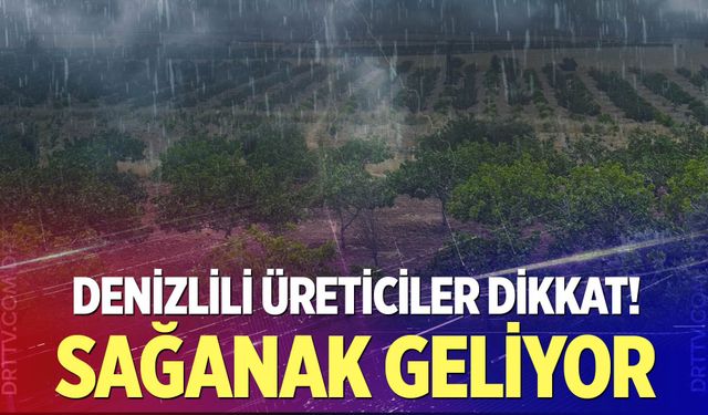 Denizlili üreticiler dikkat!