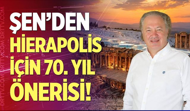 Gazi Murat Şen’den Hierapolis için 70. yıl önerisi