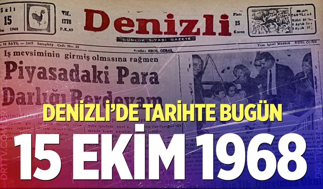 Denizli’de Tarihte Bugün – 15 Ekim 1968