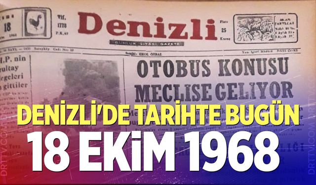 Denizli’de Tarihte Bugün – 18 Ekim 1968