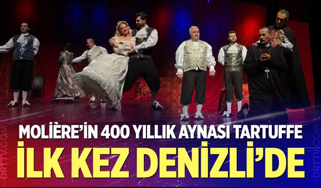 Molière’in 400 Yıllık Aynası Tartuffe, 4. Sezonunda İlk Kez Denizli’de Seyircisiyle Buluşuyor
