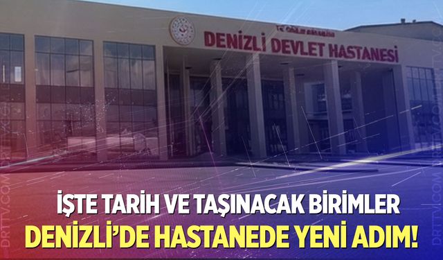 Denizli Devlet Hastanesi’nde taşınma devam ediyor!