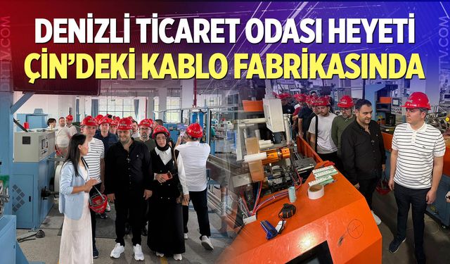 Denizli Ticaret Odası Heyeti Çin’deki Kablo Fabrikasında