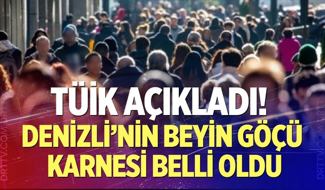 Denizli’nin Beyin Göçü Karnesi Belli Oldu