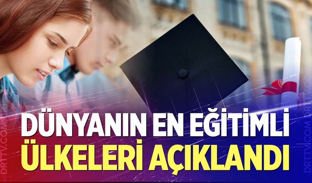 Dünyanın en eğitimli ülkeleri açıklandı