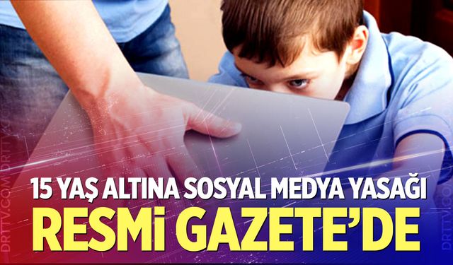 15 Yaş Altına Sosyal Medya Yasağı Resmi Gazete’de