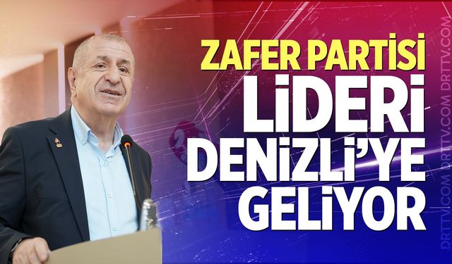Zafer Partisi Lideri Denizli’ye Geliyor