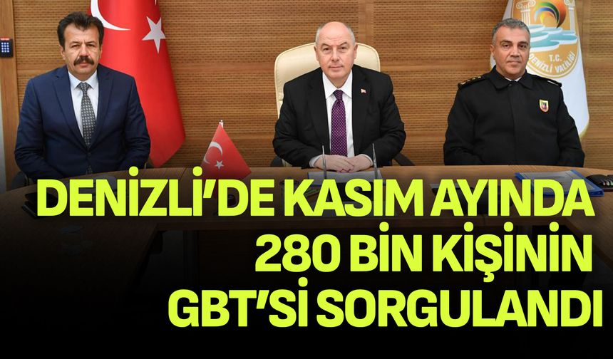 Denizli’de kasım ayında 280 bin kişinin GBT’si sorgulandı