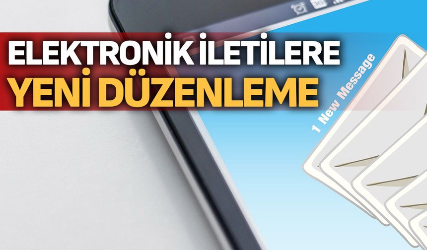 Ticari elektronik iletilere yeni düzenleme