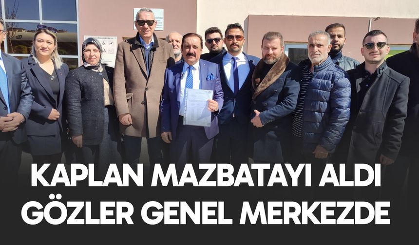 Kaplan mazbatayı aldı gözler genel merkezde