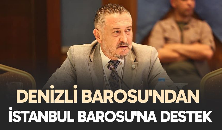 Denizli Barosu'ndan İstanbul Barosu'na Destek
