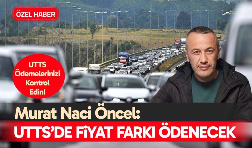 Öncel: UTTS’de fiyat farkı ödenecek