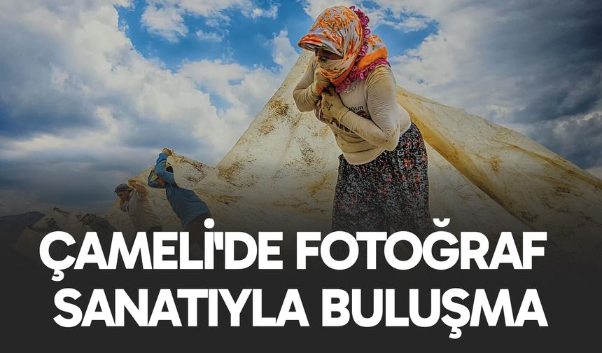 Çameli'de Fotoğraf Sanatıyla Buluşma