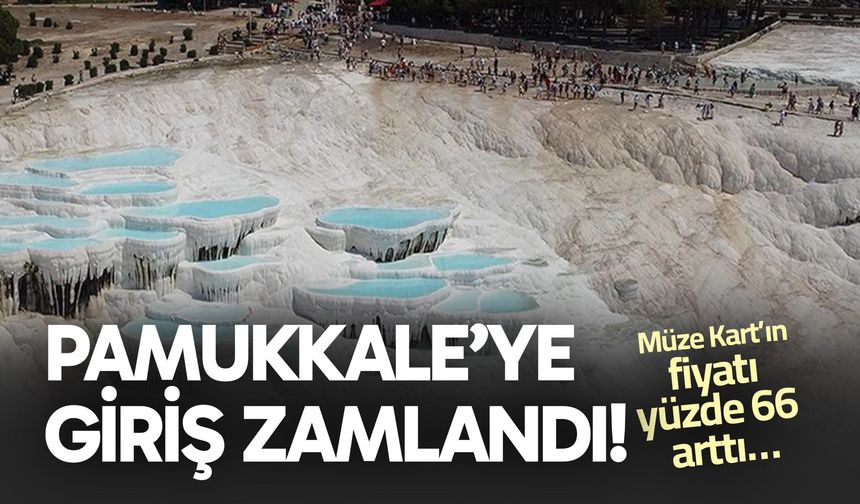 Pamukkale’ye giriş zamlandı!