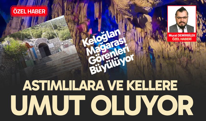 Keloğlan Mağarası Görenleri Büyülüyor: Astıma ve Saç Dökülmesine İyi Geldiğine İnanılıyor