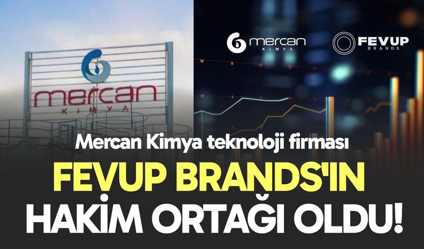 Mercan Kimya teknoloji firması fevup brands'ın hakim ortağı oldu!