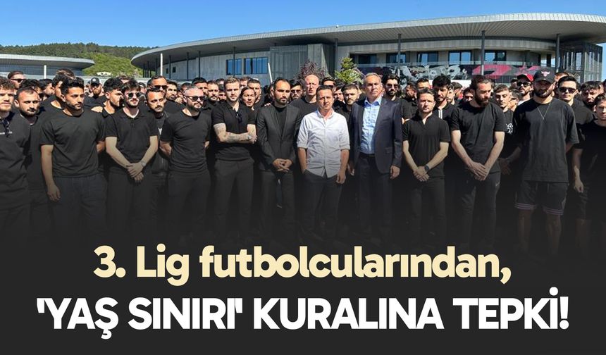 3. Lig futbolcularından, 'yaş sınırı' kuralına tepki!
