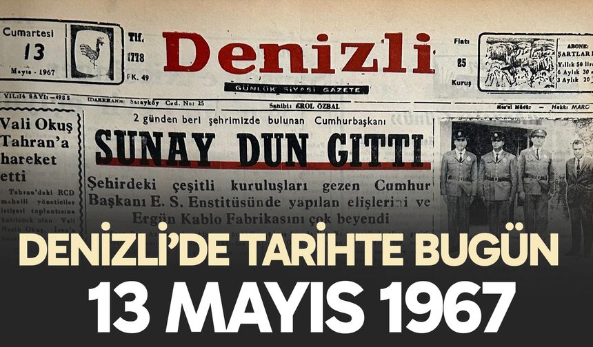 Denizli’de Tarihte Bugün – 13 Mayıs 1967