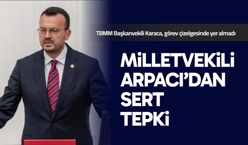 Milletvekili Arpacı: TBMM Başkanı’nı, Anayasa’ya uygun davranmaya ve tarafsız kalmaya davet ediyorum