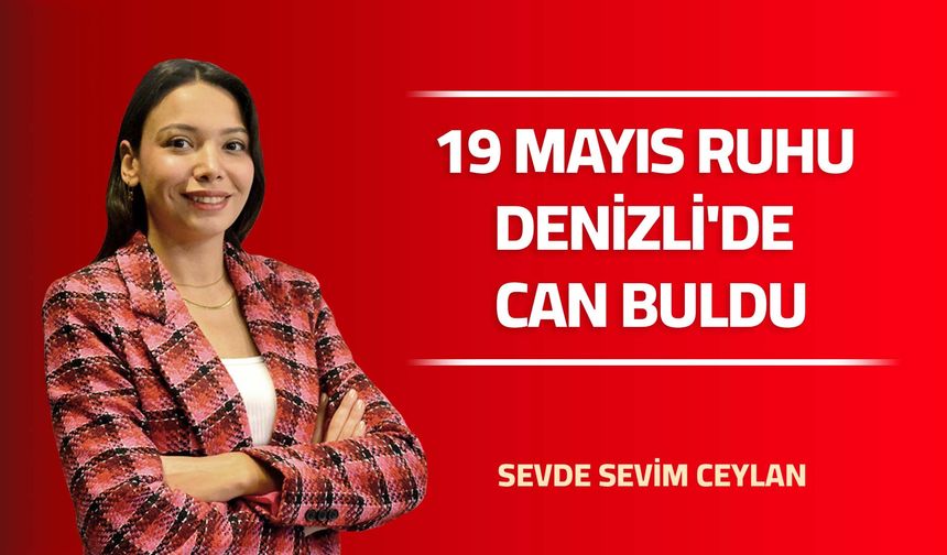 19 Mayıs Ruhu Denizli'de Can Buldu