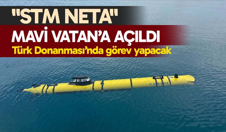 "STM NETA" Mavi Vatan’a açıldı