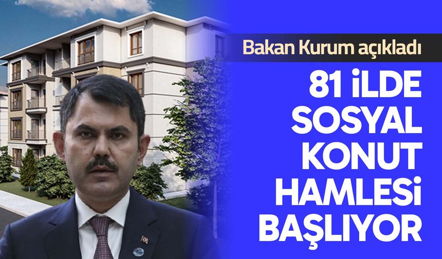81 ilde yeni sosyal konut hamlesi başlıyor