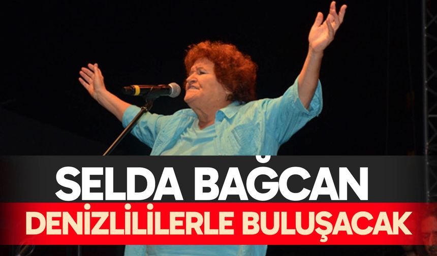 Selda Bağcan Denizlililerle buluşacak