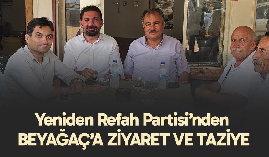Yeniden Refah Partisi’nden Beyağaç’a Ziyaret ve Taziye