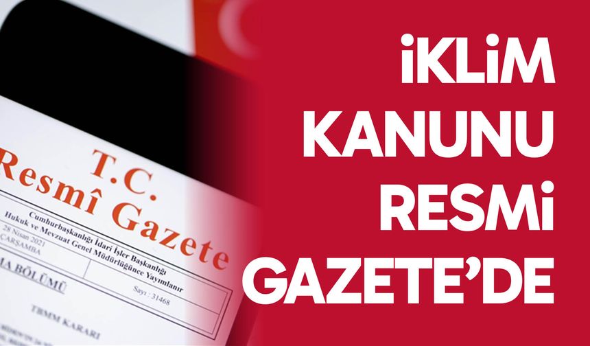 İklim Kanunu Resmi Gazete'de