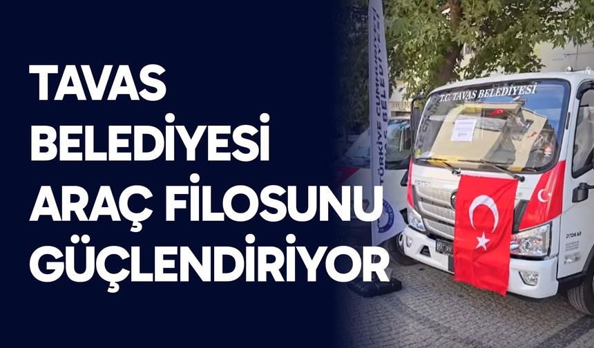 Tavas Belediyesi araç filosunu güçlendiriyor
