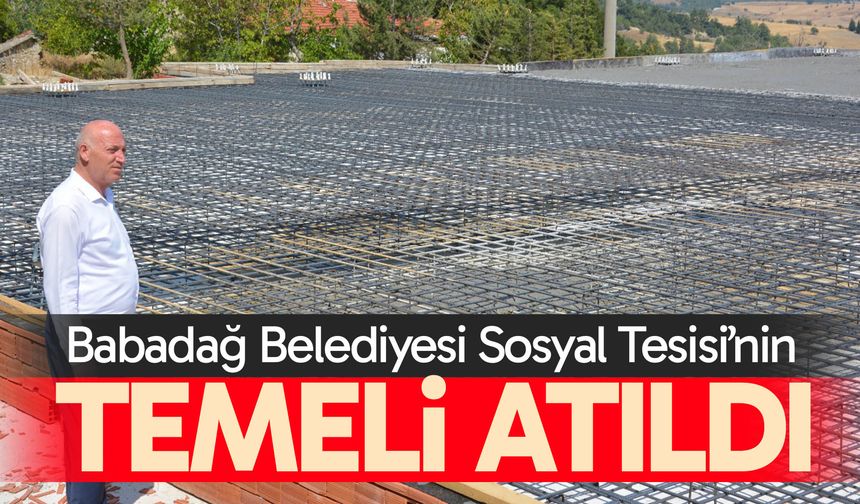 Babadağ Belediyesi Sosyal Tesisi’nin temeli atıldı
