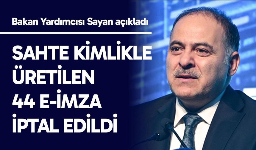 Sahte kimlikle üretilen 44 e-imza iptal edildi