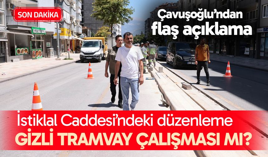 İstiklal Caddesi’ndeki düzenleme gizli tramvay çalışması mı?