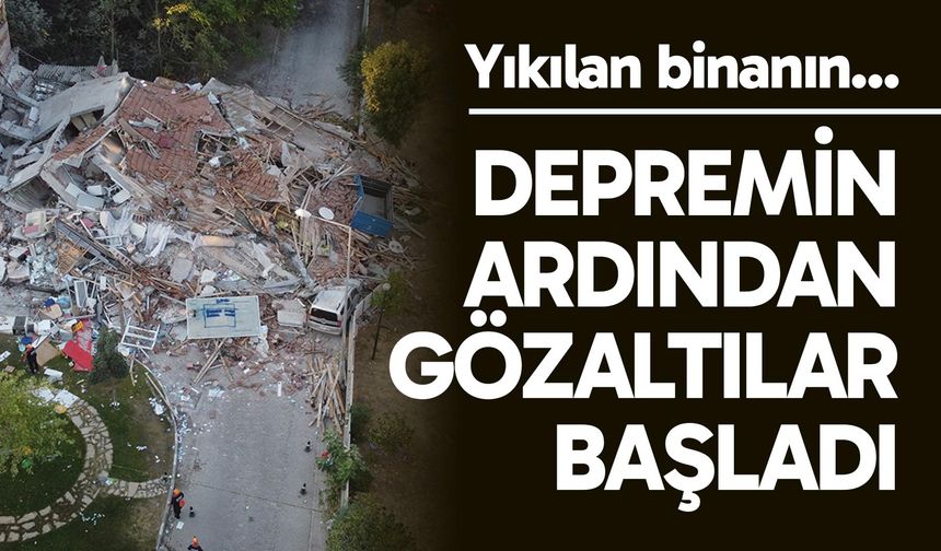 Balıkesir'deki depremin ardından gözaltılar başladı