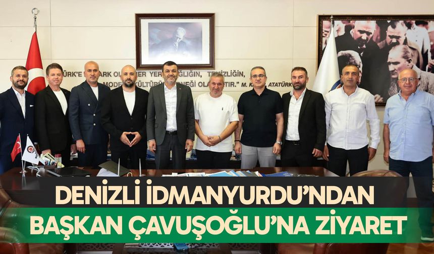 Denizli İdmanyurdu’ndan Başkan Çavuşoğlu’na ziyaret