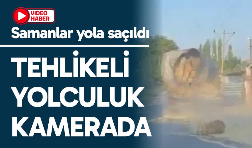 Saman yüklü kamyonun tehlikeli yolculuğu kamerada