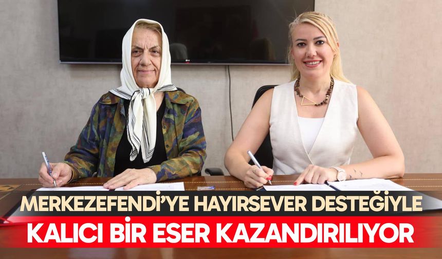 Merkezefendi’ye hayırsever desteğiyle kalıcı bir eser kazandırılıyor