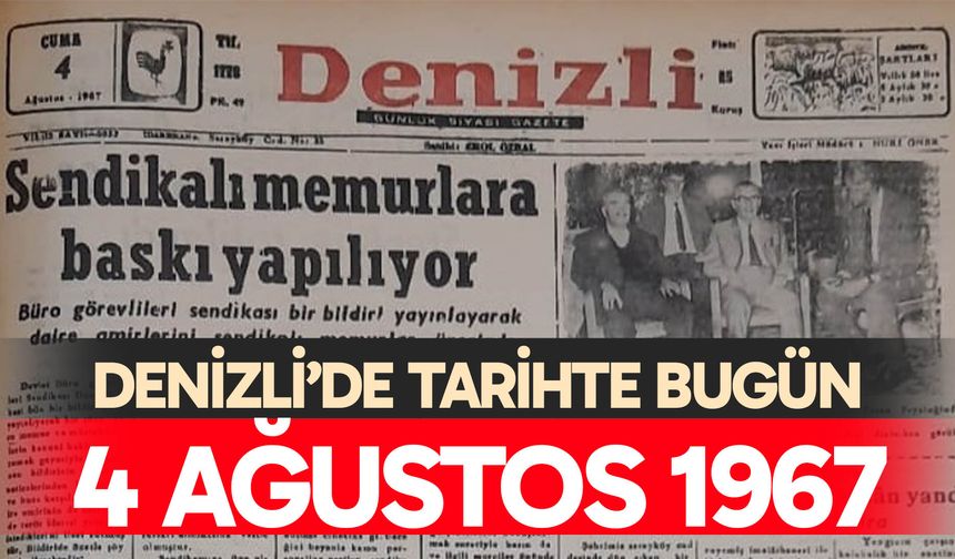 Denizli’de Tarihte Bugün- 4 Ağustos 1967
