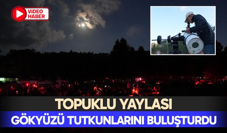 Topuklu Yaylası gökyüzü tutkunlarını buluşturdu